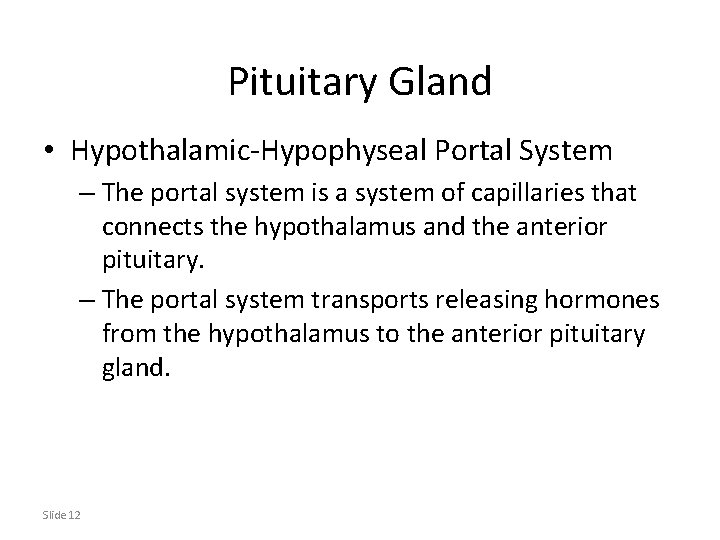 Pituitary Gland • Hypothalamic-Hypophyseal Portal System – The portal system is a system of