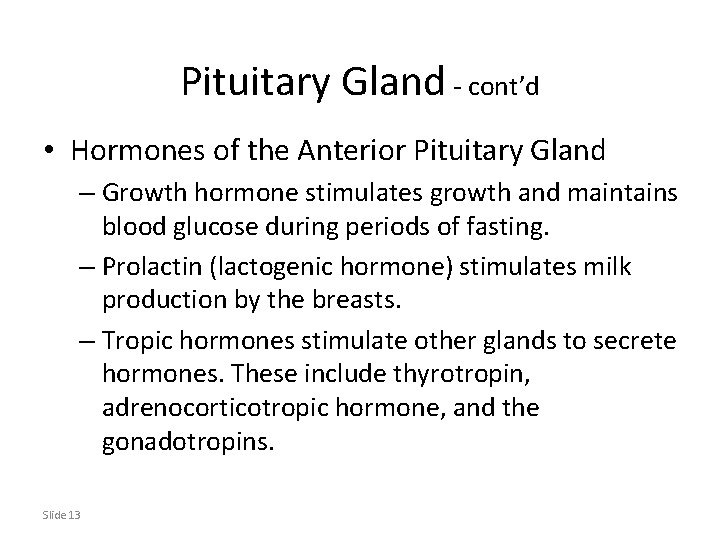 Pituitary Gland - cont’d • Hormones of the Anterior Pituitary Gland – Growth hormone