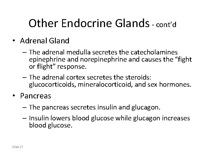 Other Endocrine Glands - cont’d • Adrenal Gland – The adrenal medulla secretes the