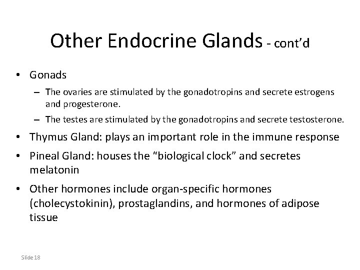 Other Endocrine Glands - cont’d • Gonads – The ovaries are stimulated by the