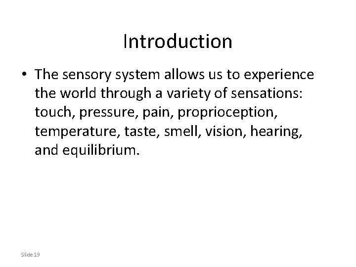 Introduction • The sensory system allows us to experience the world through a variety