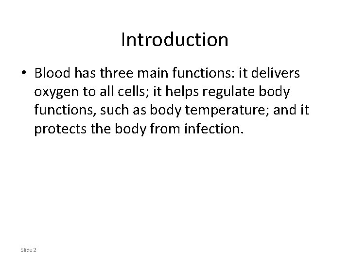 Introduction • Blood has three main functions: it delivers oxygen to all cells; it