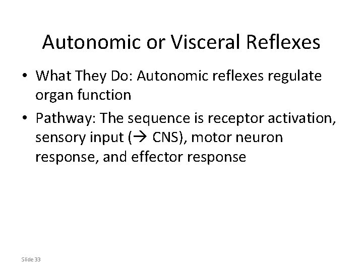 Autonomic or Visceral Reflexes • What They Do: Autonomic reflexes regulate organ function •
