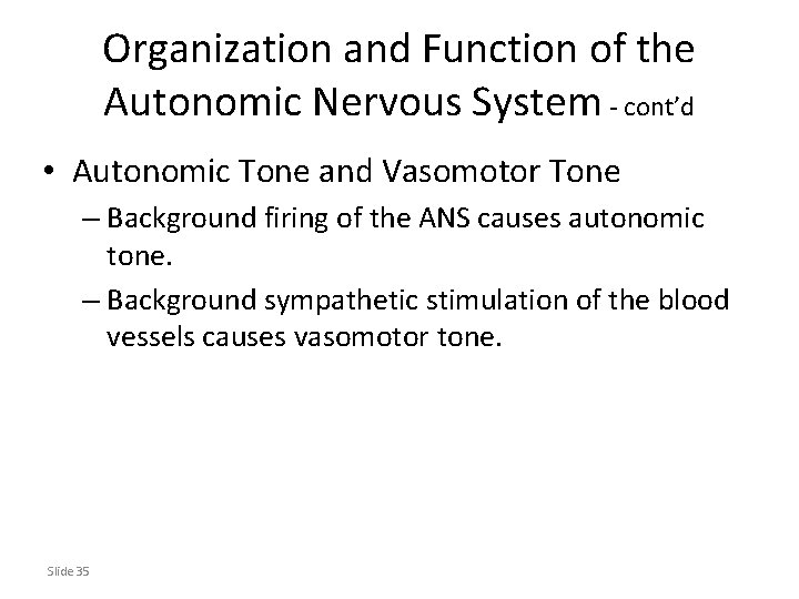 Organization and Function of the Autonomic Nervous System - cont’d • Autonomic Tone and