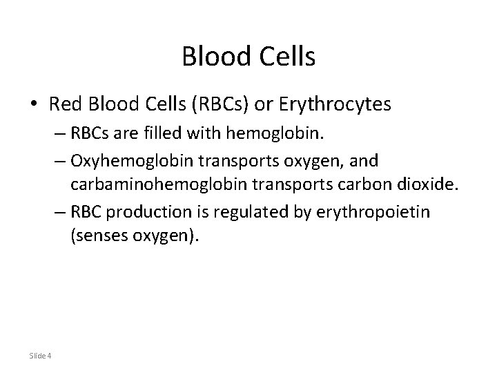 Blood Cells • Red Blood Cells (RBCs) or Erythrocytes – RBCs are filled with