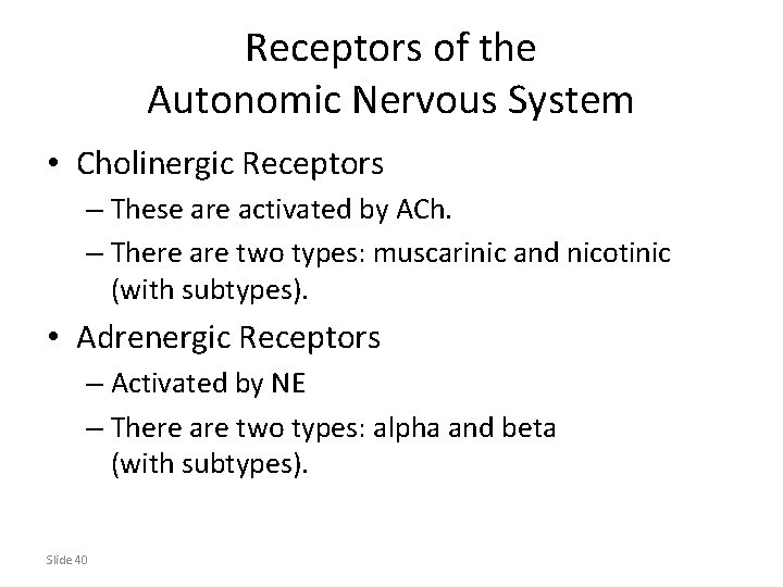 Receptors of the Autonomic Nervous System • Cholinergic Receptors – These are activated by