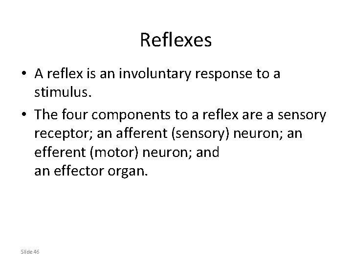 Reflexes • A reflex is an involuntary response to a stimulus. • The four