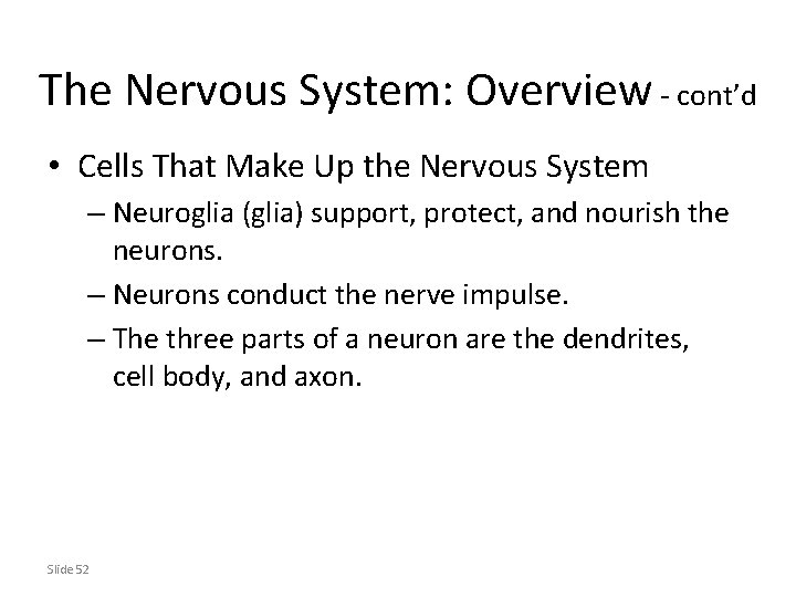 The Nervous System: Overview - cont’d • Cells That Make Up the Nervous System
