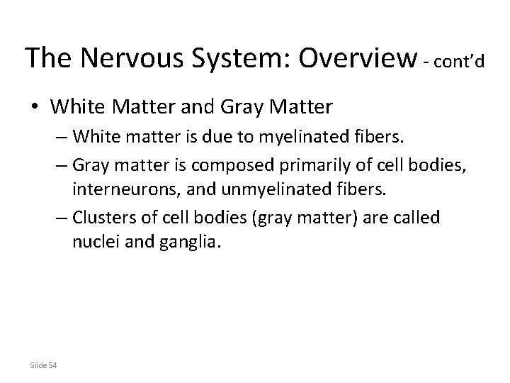 The Nervous System: Overview - cont’d • White Matter and Gray Matter – White