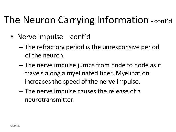 The Neuron Carrying Information - cont’d • Nerve Impulse—cont’d – The refractory period is