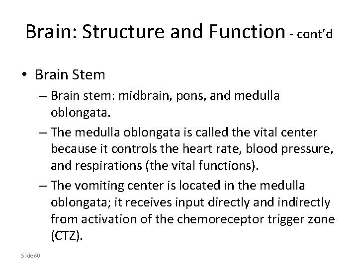 Brain: Structure and Function - cont’d • Brain Stem – Brain stem: midbrain, pons,