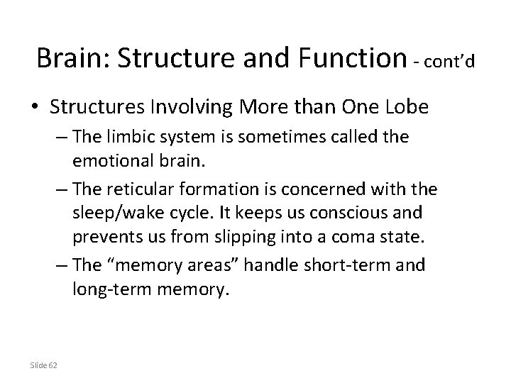 Brain: Structure and Function - cont’d • Structures Involving More than One Lobe –