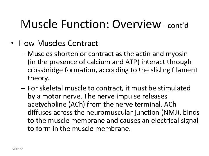 Muscle Function: Overview - cont’d • How Muscles Contract – Muscles shorten or contract