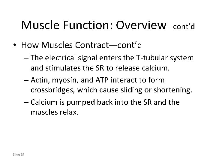 Muscle Function: Overview - cont’d • How Muscles Contract—cont’d – The electrical signal enters