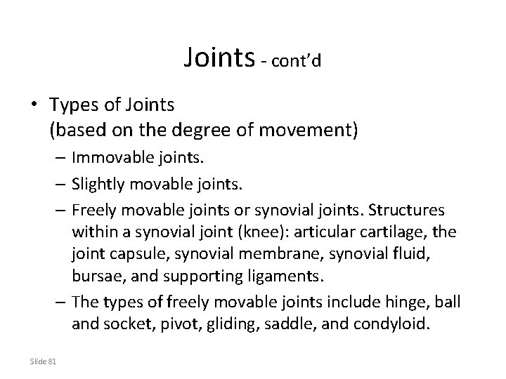 Joints - cont’d • Types of Joints (based on the degree of movement) –