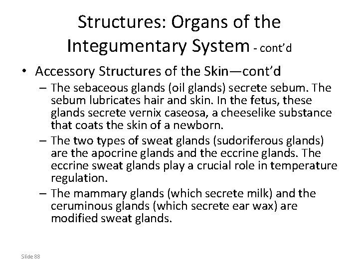 Structures: Organs of the Integumentary System - cont’d • Accessory Structures of the Skin—cont’d