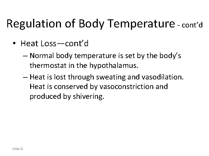 Regulation of Body Temperature - cont’d • Heat Loss—cont’d – Normal body temperature is