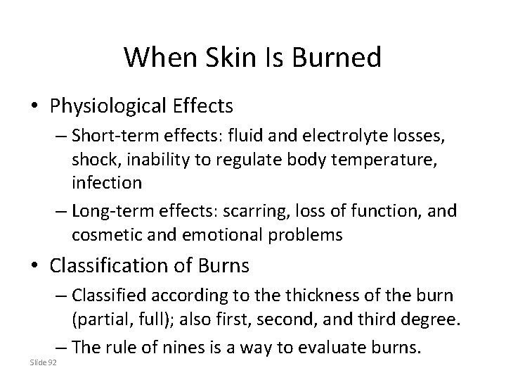 When Skin Is Burned • Physiological Effects – Short-term effects: fluid and electrolyte losses,