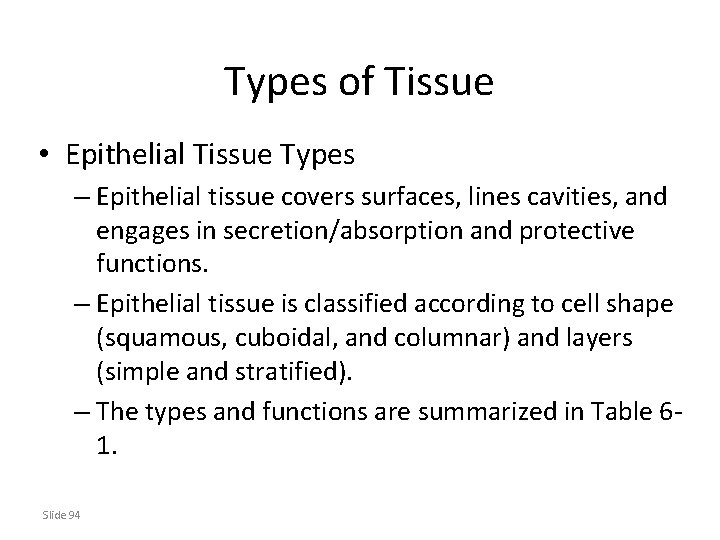 Types of Tissue • Epithelial Tissue Types – Epithelial tissue covers surfaces, lines cavities,
