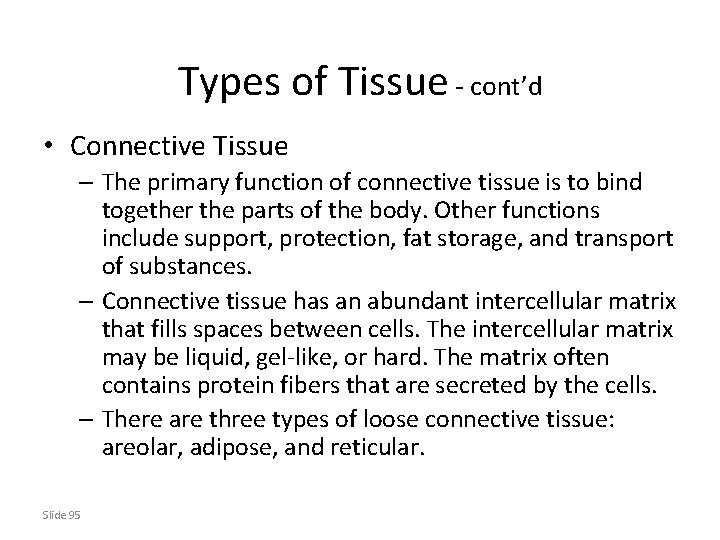 Types of Tissue - cont’d • Connective Tissue – The primary function of connective