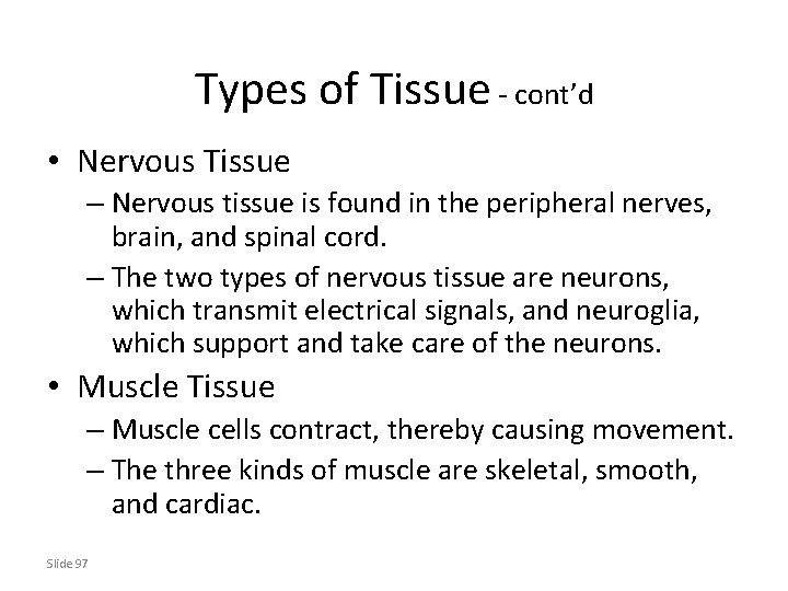 Types of Tissue - cont’d • Nervous Tissue – Nervous tissue is found in