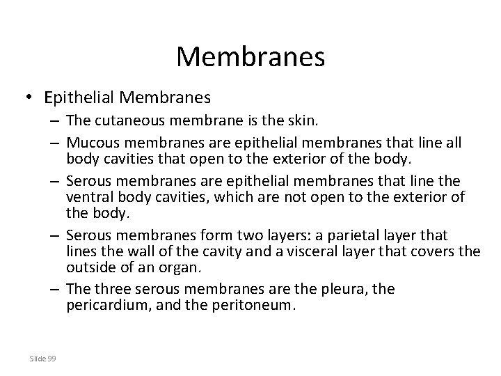 Membranes • Epithelial Membranes – The cutaneous membrane is the skin. – Mucous membranes