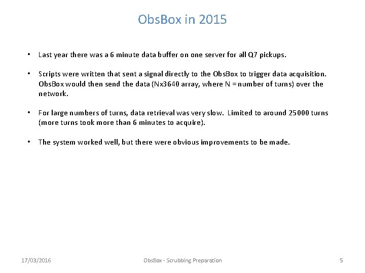 Obs. Box in 2015 • Last year there was a 6 minute data buffer Obs. Box in 2015 • Last year there was a 6 minute data buffer