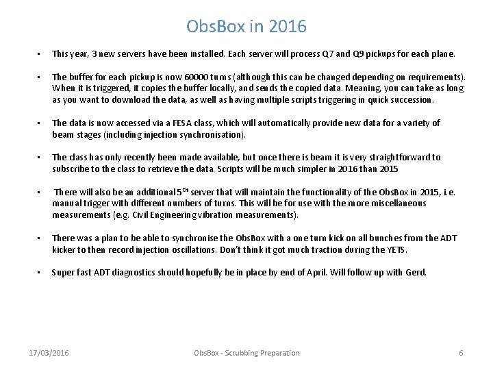 Obs. Box in 2016 • This year, 3 new servers have been installed. Each Obs. Box in 2016 • This year, 3 new servers have been installed. Each
