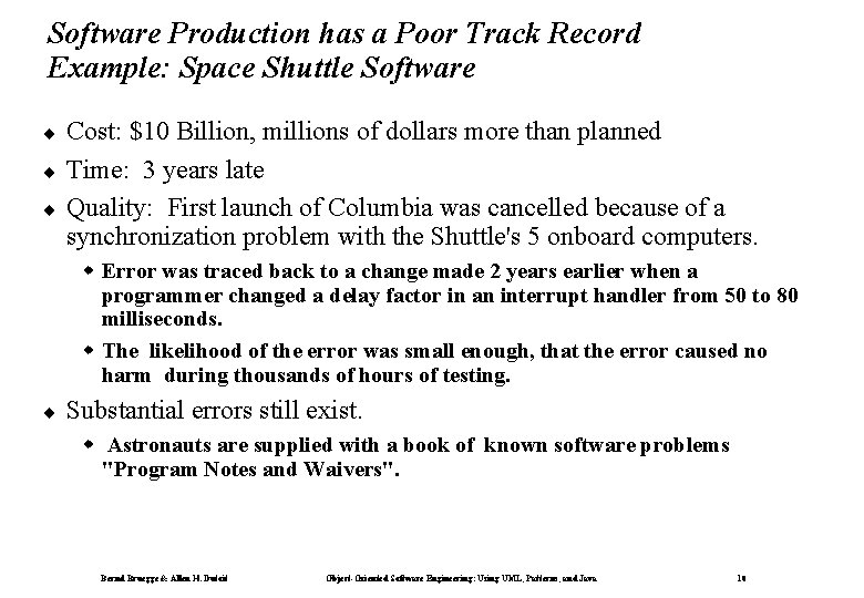 Software Production has a Poor Track Record Example: Space Shuttle Software ¨ ¨ ¨