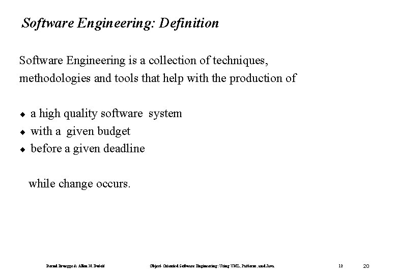 Software Engineering: Definition Software Engineering is a collection of techniques, methodologies and tools that