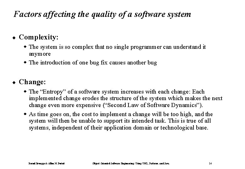 Factors affecting the quality of a software system ¨ Complexity: w The system is