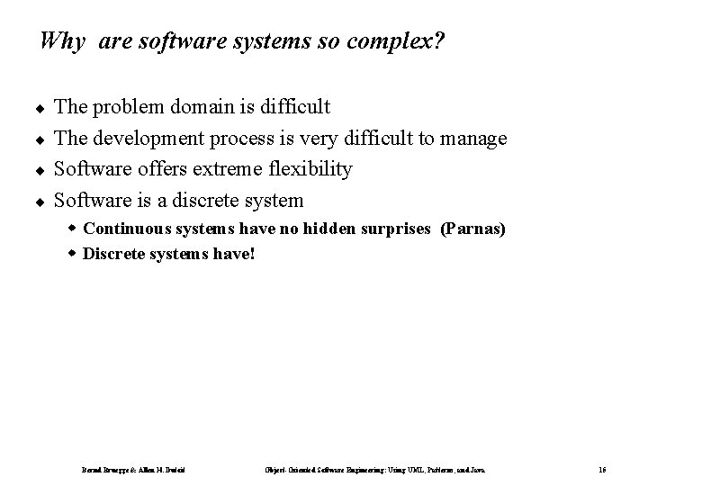 Why are software systems so complex? ¨ ¨ The problem domain is difficult The