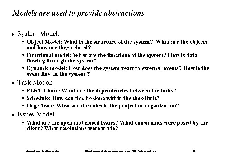 Models are used to provide abstractions ¨ System Model: w Object Model: What is