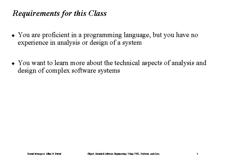 Requirements for this Class ¨ You are proficient in a programming language, but you