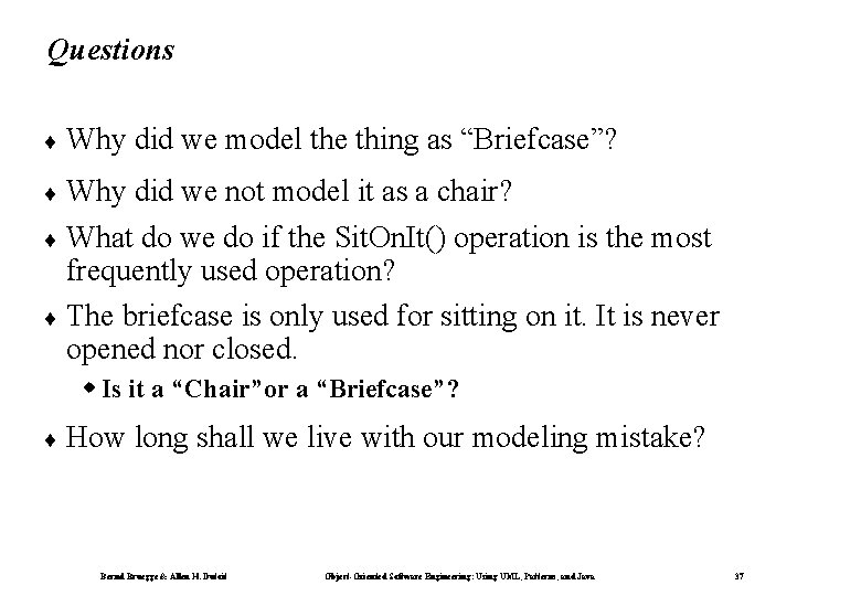 Questions ¨ Why did we model the thing as “Briefcase”? ¨ Why did we