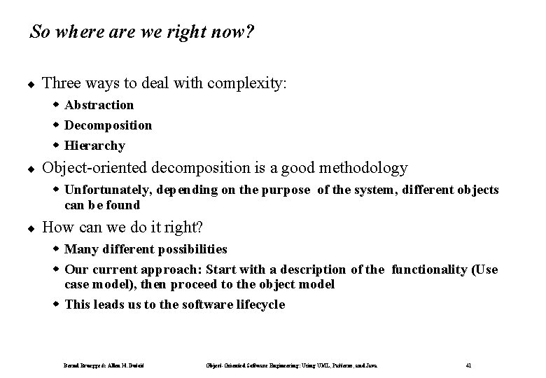 So where are we right now? ¨ Three ways to deal with complexity: w