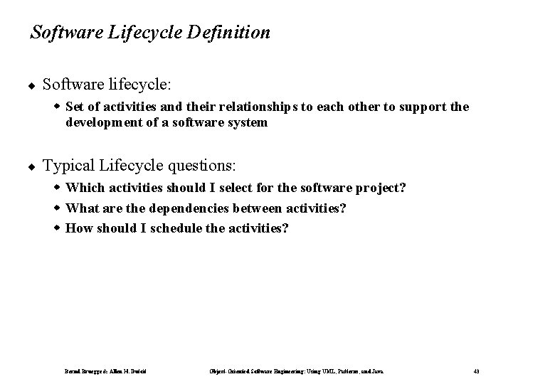 Software Lifecycle Definition ¨ Software lifecycle: w Set of activities and their relationships to