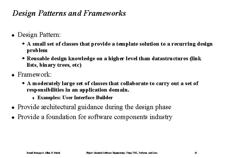 Design Patterns and Frameworks ¨ Design Pattern: w A small set of classes that