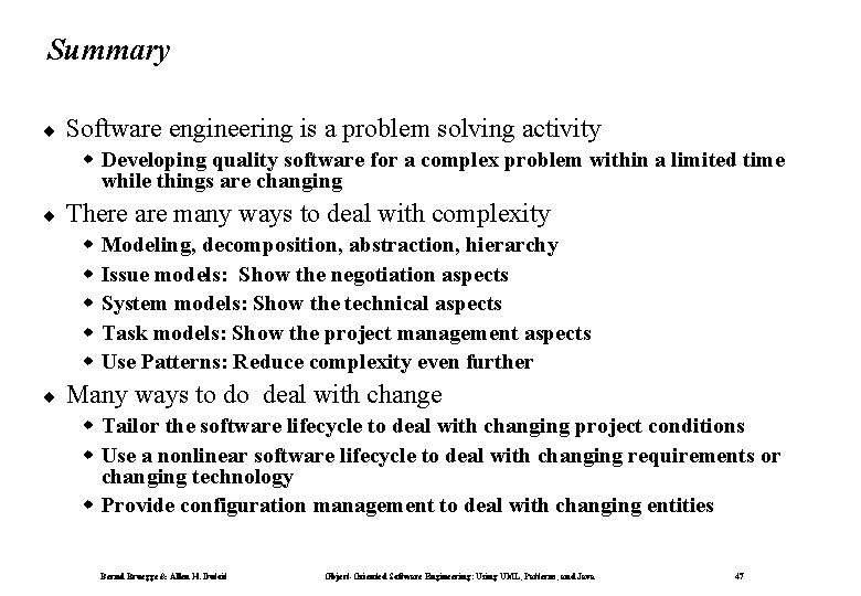 Summary ¨ Software engineering is a problem solving activity w Developing quality software for