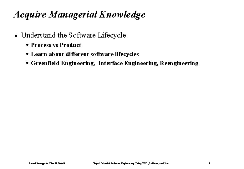 Acquire Managerial Knowledge ¨ Understand the Software Lifecycle w Process vs Product w Learn