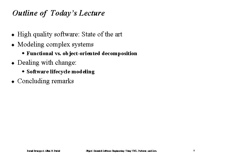Outline of Today’s Lecture ¨ ¨ High quality software: State of the art Modeling