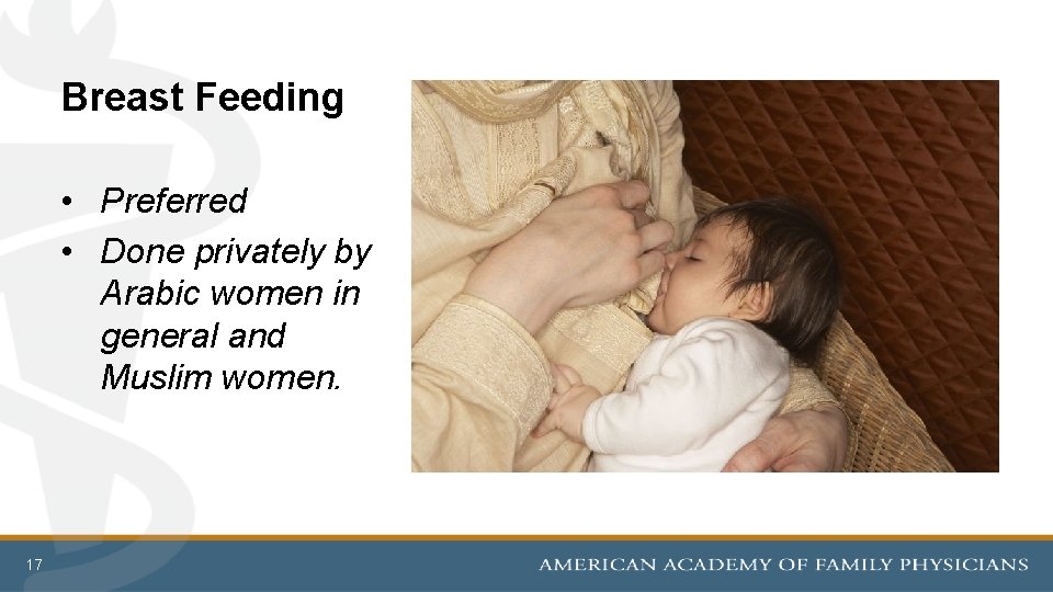 Breast Feeding • Preferred • Done privately by Arabic women in general and Muslim