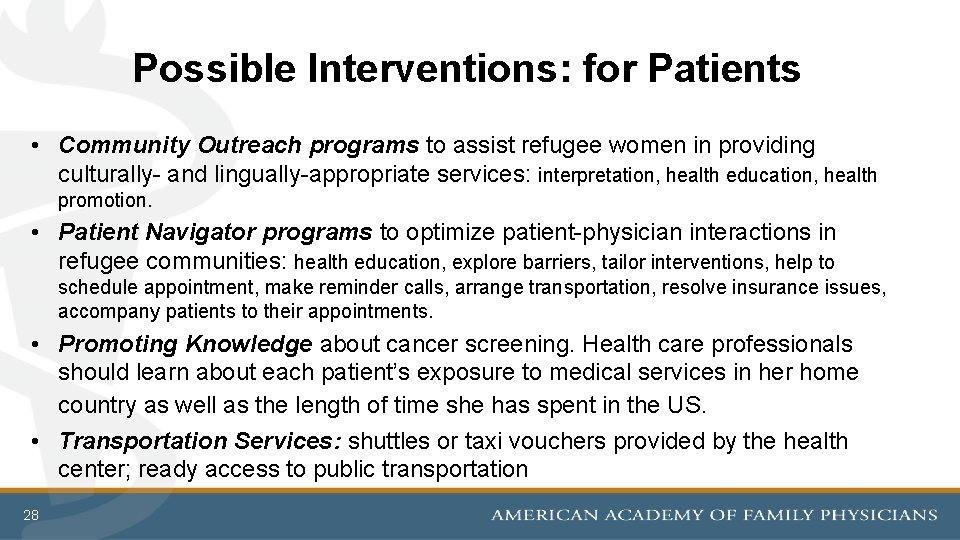 Possible Interventions: for Patients • Community Outreach programs to assist refugee women in providing