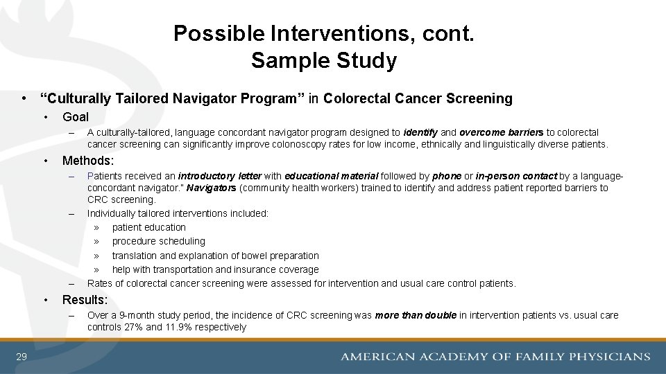 Possible Interventions, cont. Sample Study • “Culturally Tailored Navigator Program” in Colorectal Cancer Screening