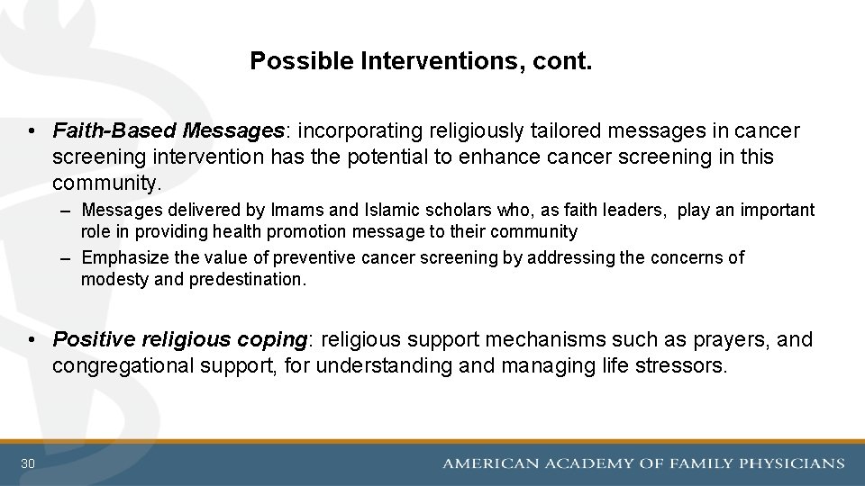 Possible Interventions, cont. • Faith-Based Messages: incorporating religiously tailored messages in cancer screening intervention