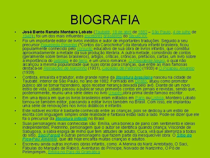 BIOGRAFIA • • José Bento Renato Monteiro Lobato (Taubaté, 18 de abril de 1882