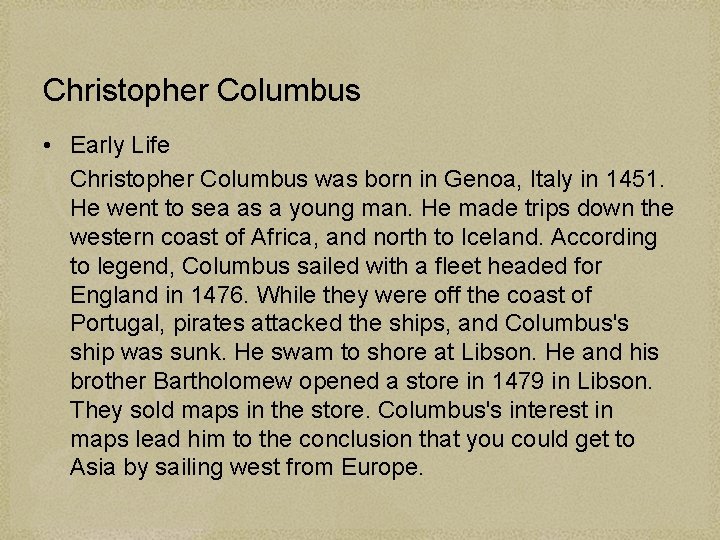 Christopher Columbus • Early Life Christopher Columbus was born in Genoa, Italy in 1451.