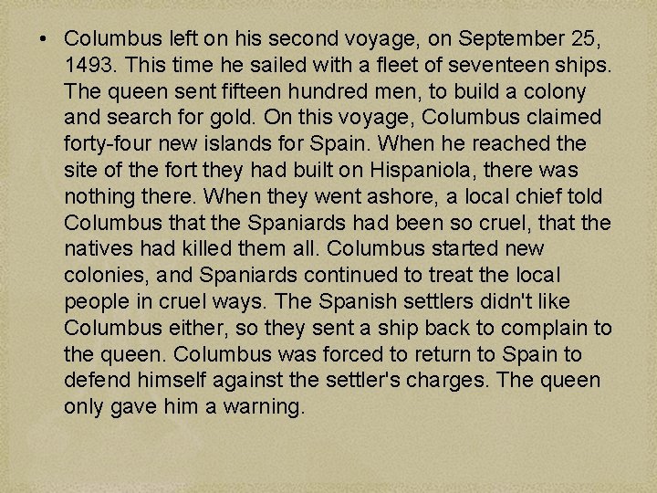  • Columbus left on his second voyage, on September 25, 1493. This time
