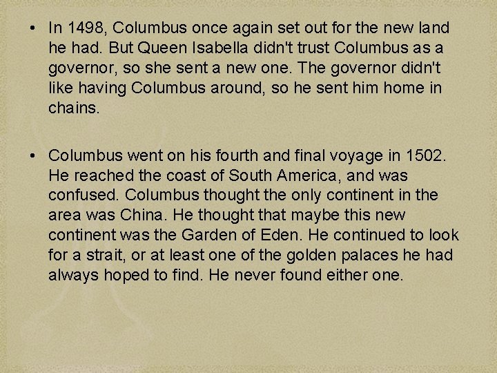  • In 1498, Columbus once again set out for the new land he