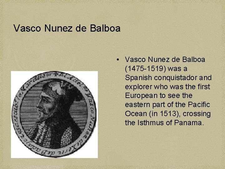 Vasco Nunez de Balboa • Vasco Nunez de Balboa (1475 -1519) was a Spanish